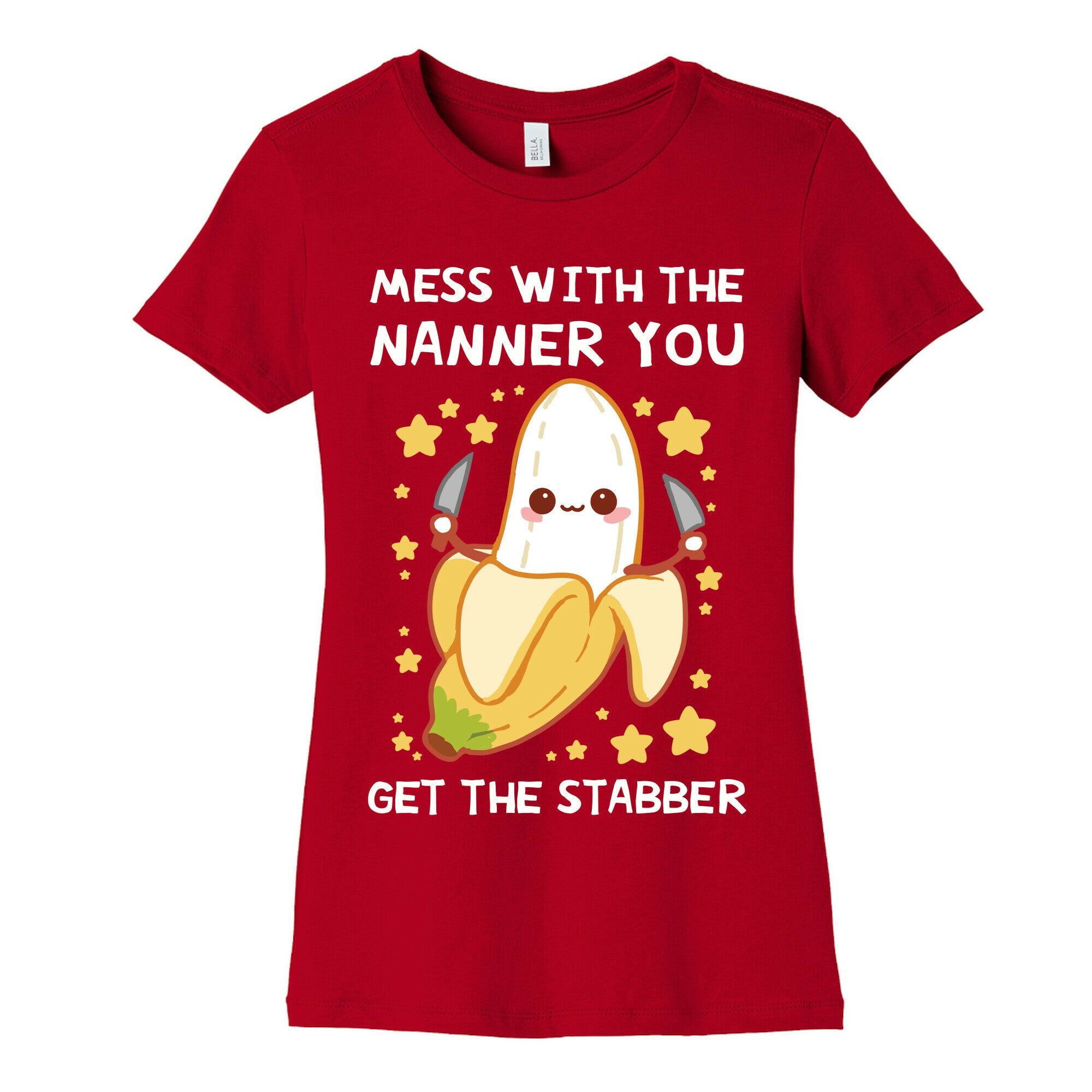 Mess With The Nanner You Get The Stabber Women's Cotton Tee